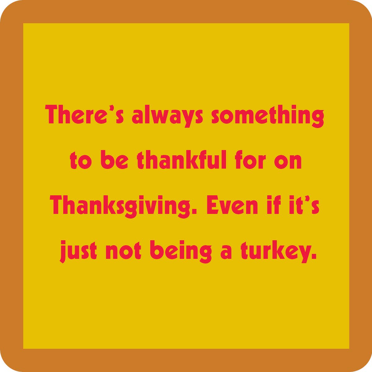 Drinks on Me - Thanksgiving Thankful