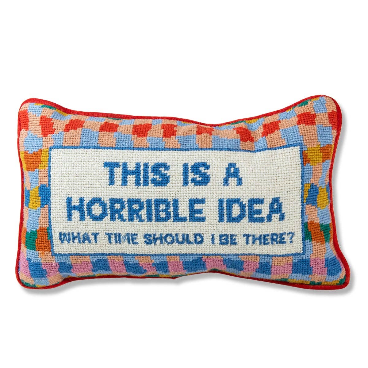 Furbish Studio - Horrible Idea Needlepoint Pillow