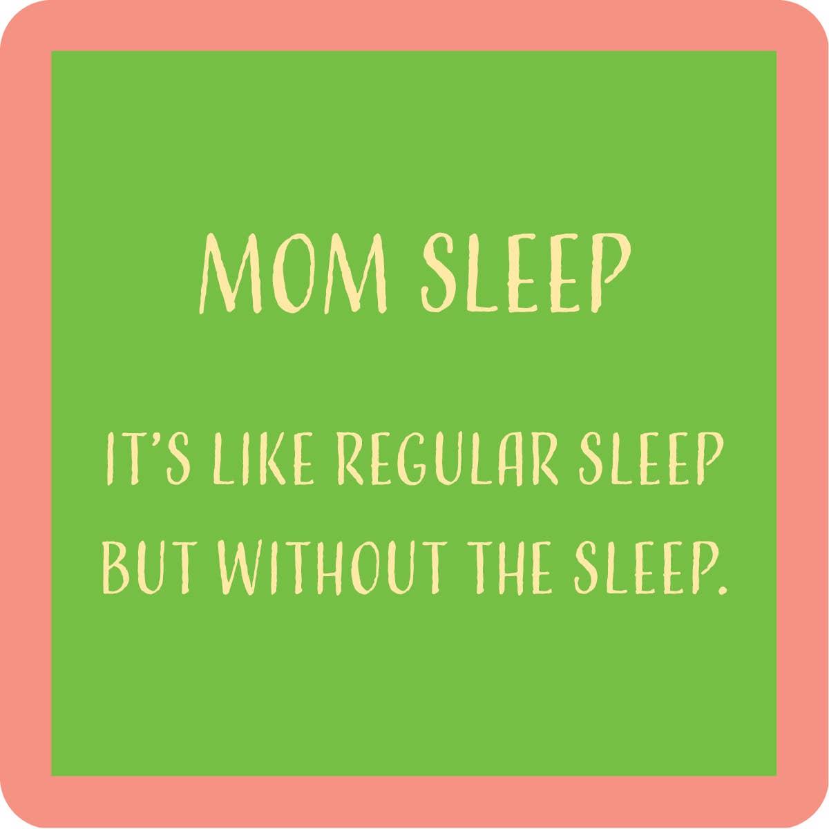 Drinks on Me - #1323 Mom sleep coaster