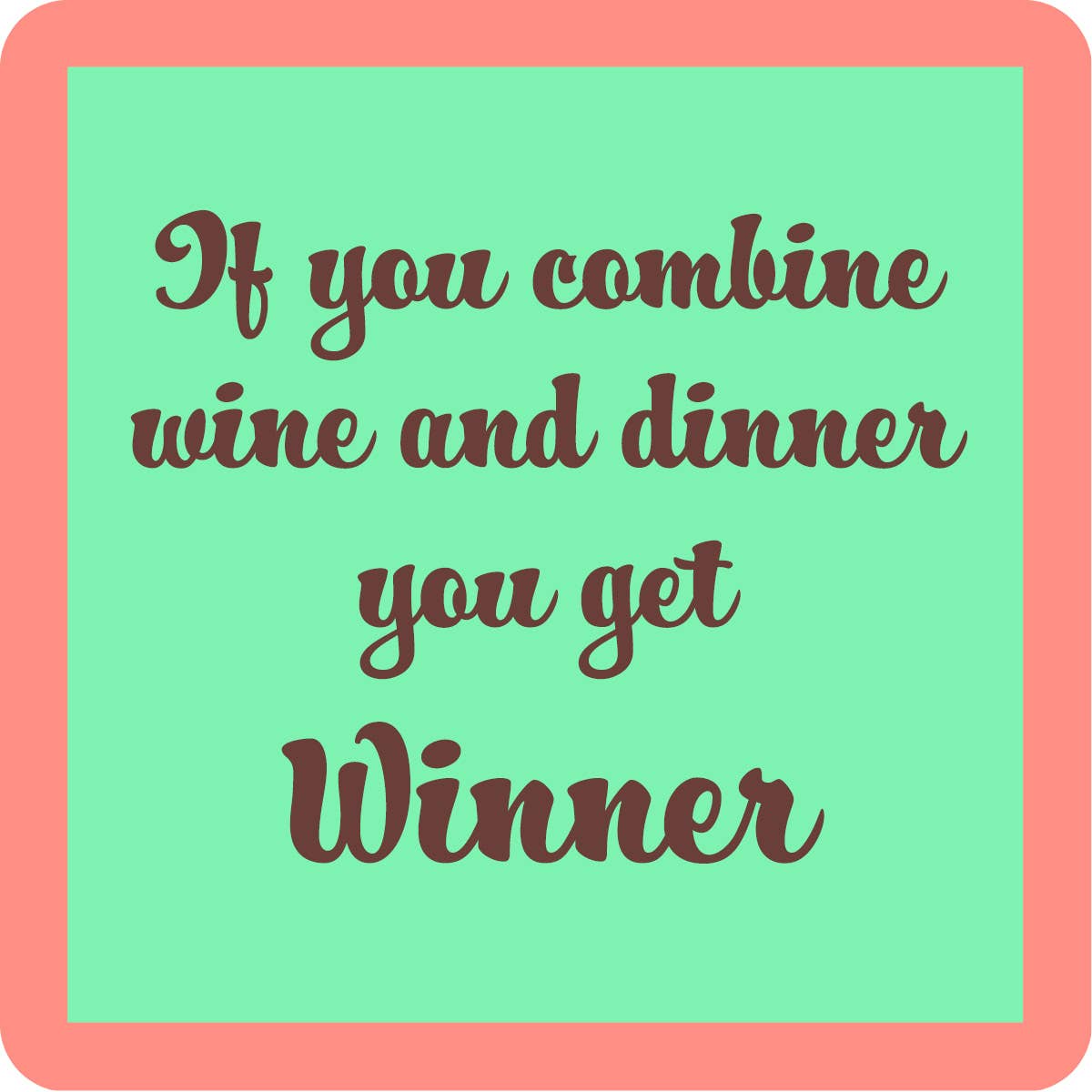 Drinks on Me - Winner Coaster