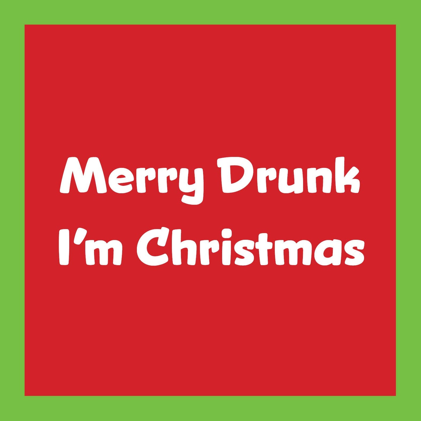 Drinks on Me - CARD Xmas Merry Drunk