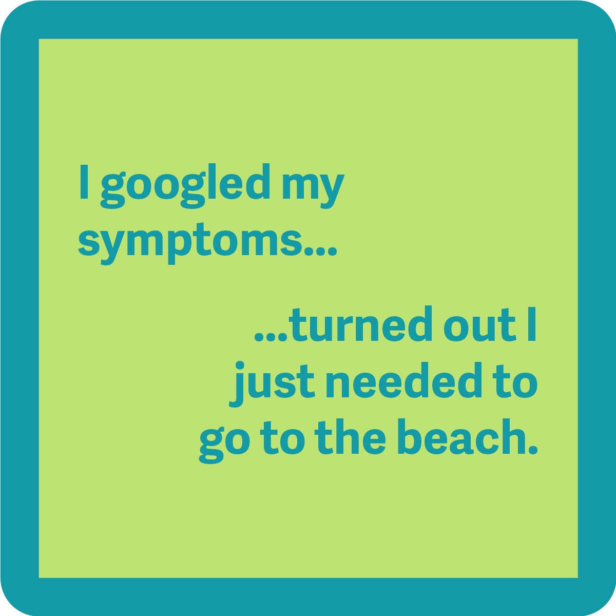 Drinks on Me - COASTER: Googled Symptoms