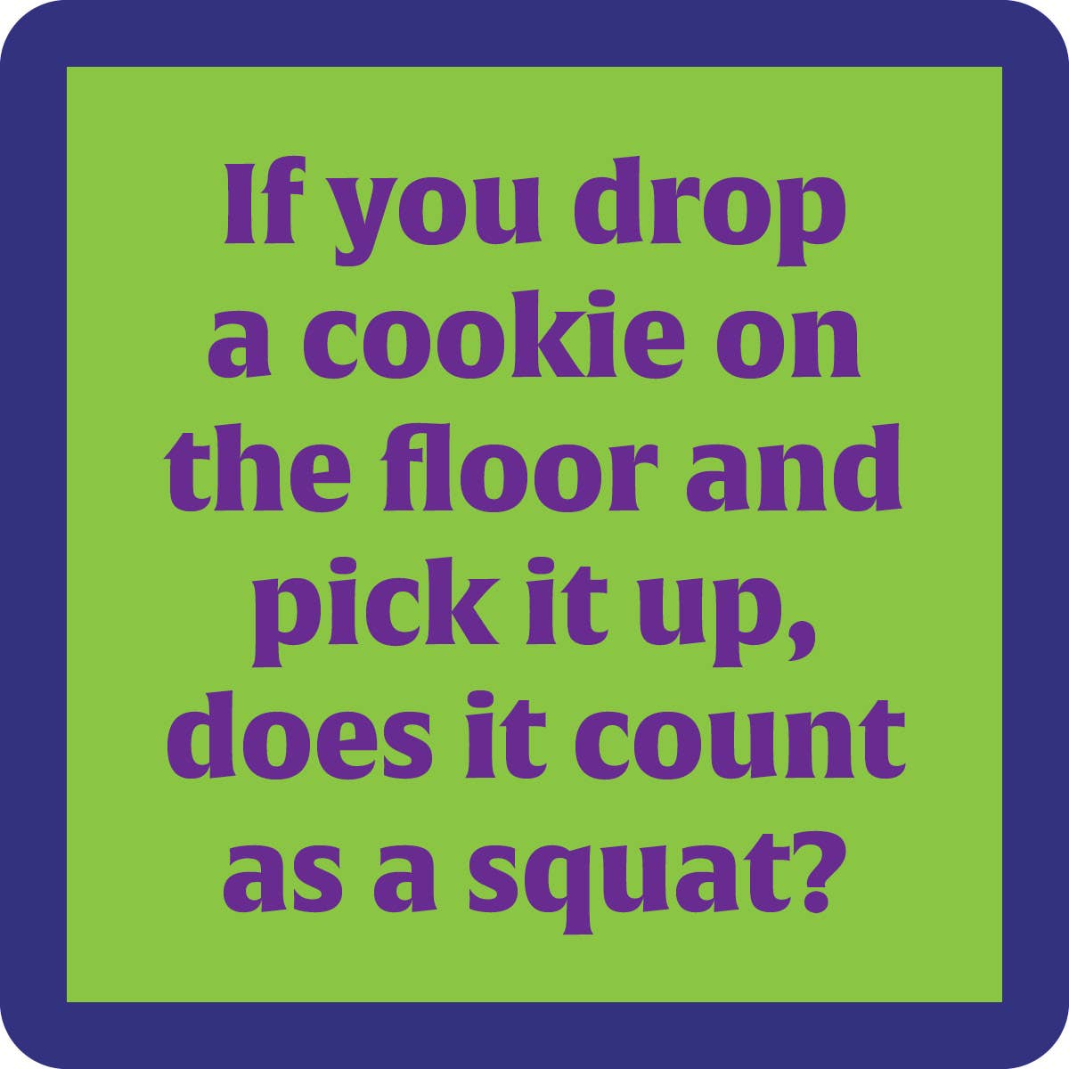 Drinks on Me - COASTER: Cookie on the Floor