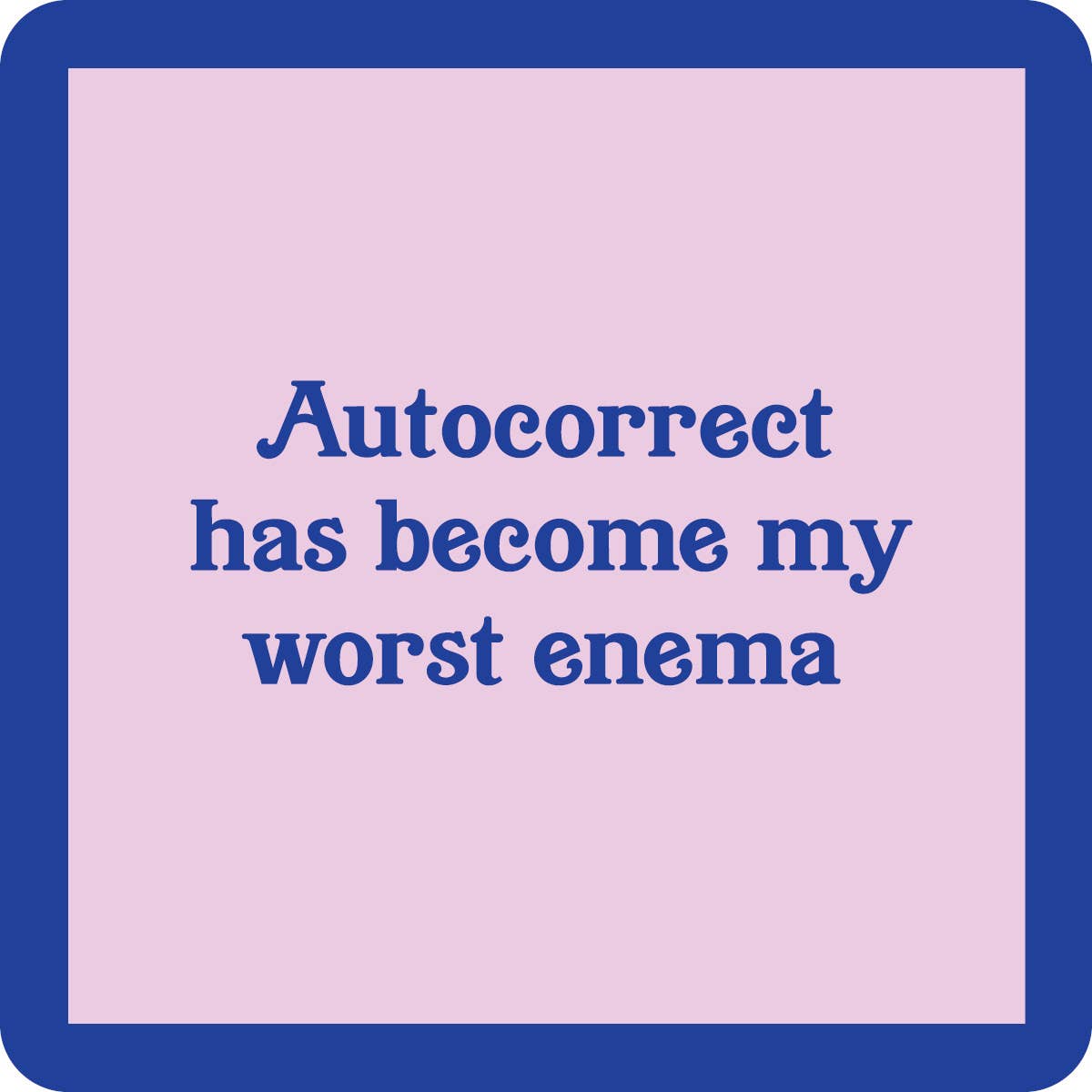 Drinks on Me - COASTER: Autocorrect